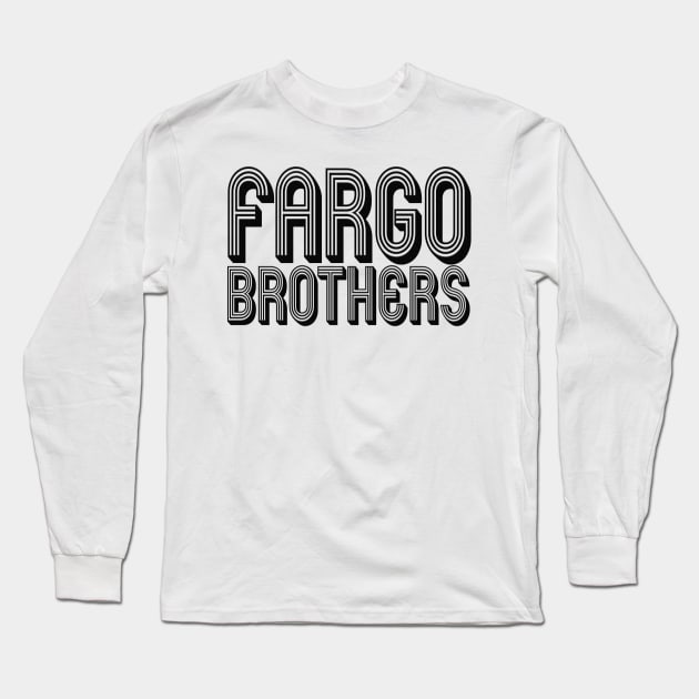 Fargo Brothers Retro V2 - Black Letters Long Sleeve T-Shirt by The Fargo Brothers